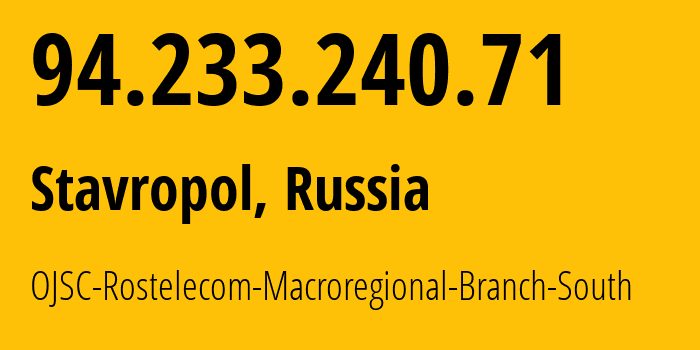 IP address 94.233.240.71 (Stavropol, Stavropol Kray, Russia) get location, coordinates on map, ISP provider AS12389 OJSC-Rostelecom-Macroregional-Branch-South // who is provider of ip address 94.233.240.71, whose IP address