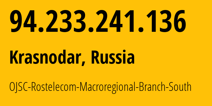 IP address 94.233.241.136 (Stavropol, Stavropol Kray, Russia) get location, coordinates on map, ISP provider AS12389 OJSC-Rostelecom-Macroregional-Branch-South // who is provider of ip address 94.233.241.136, whose IP address