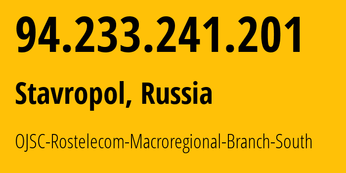 IP address 94.233.241.201 (Stavropol, Stavropol Kray, Russia) get location, coordinates on map, ISP provider AS12389 OJSC-Rostelecom-Macroregional-Branch-South // who is provider of ip address 94.233.241.201, whose IP address