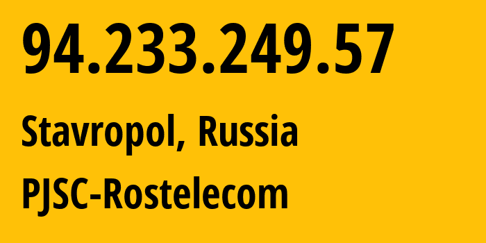 IP address 94.233.249.57 (Stavropol, Stavropol Kray, Russia) get location, coordinates on map, ISP provider AS12389 PJSC-Rostelecom // who is provider of ip address 94.233.249.57, whose IP address