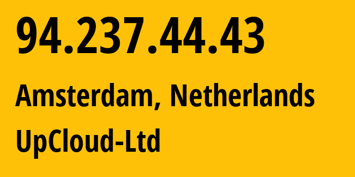 IP address 94.237.44.43 (Amsterdam, North Holland, Netherlands) get location, coordinates on map, ISP provider AS202053 UpCloud-Ltd // who is provider of ip address 94.237.44.43, whose IP address