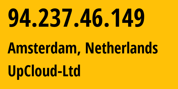 IP address 94.237.46.149 (Amsterdam, North Holland, Netherlands) get location, coordinates on map, ISP provider AS202053 UpCloud-Ltd // who is provider of ip address 94.237.46.149, whose IP address