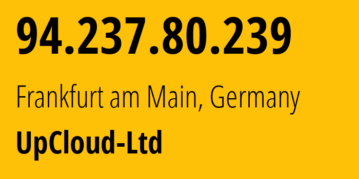 IP address 94.237.80.239 (Frankfurt am Main, Hesse, Germany) get location, coordinates on map, ISP provider AS202053 UpCloud-Ltd // who is provider of ip address 94.237.80.239, whose IP address