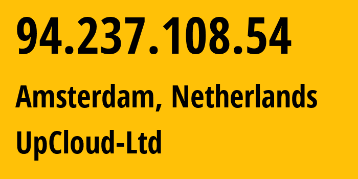 IP address 94.237.108.54 (Amsterdam, North Holland, Netherlands) get location, coordinates on map, ISP provider AS202053 UpCloud-Ltd // who is provider of ip address 94.237.108.54, whose IP address