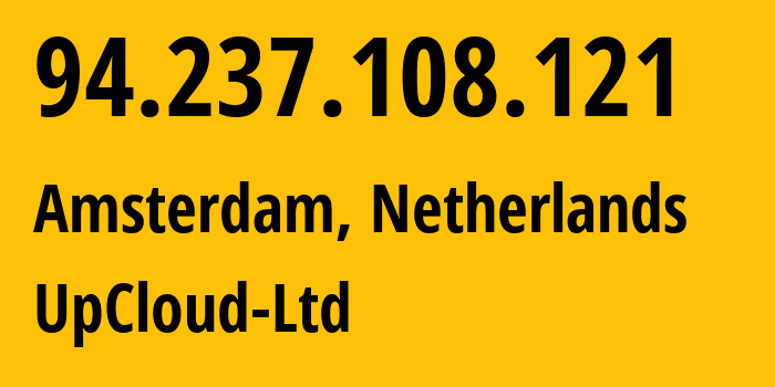 IP-адрес 94.237.108.121 (Амстердам, Северная Голландия, Нидерланды) определить местоположение, координаты на карте, ISP провайдер AS202053 UpCloud-Ltd // кто провайдер айпи-адреса 94.237.108.121