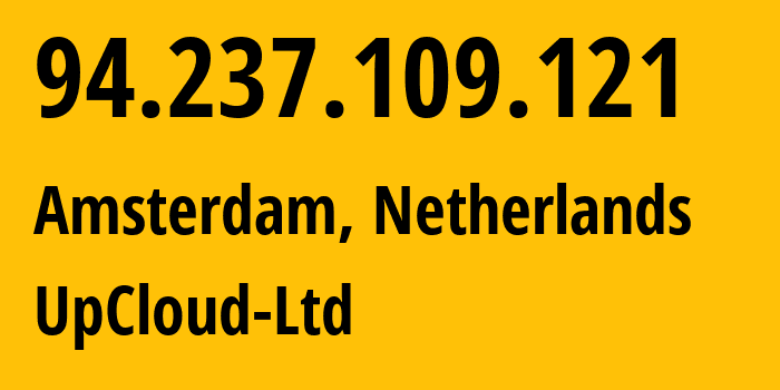 IP-адрес 94.237.109.121 (Амстердам, Северная Голландия, Нидерланды) определить местоположение, координаты на карте, ISP провайдер AS202053 UpCloud-Ltd // кто провайдер айпи-адреса 94.237.109.121