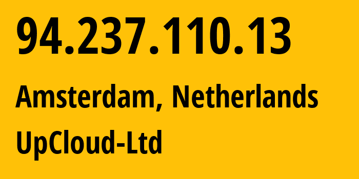 IP address 94.237.110.13 (Amsterdam, North Holland, Netherlands) get location, coordinates on map, ISP provider AS202053 UpCloud-Ltd // who is provider of ip address 94.237.110.13, whose IP address