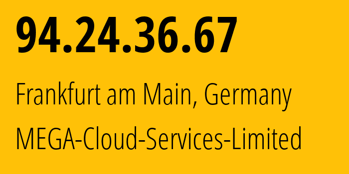 IP-адрес 94.24.36.67 (Франкфурт, Гессен, Германия) определить местоположение, координаты на карте, ISP провайдер AS205809 MEGA-Cloud-Services-Limited // кто провайдер айпи-адреса 94.24.36.67