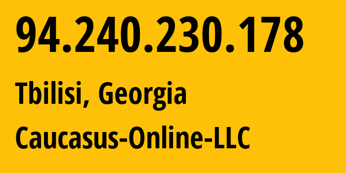 IP-адрес 94.240.230.178 (Тбилиси, Тбилиси, Грузия) определить местоположение, координаты на карте, ISP провайдер AS16010 Caucasus-Online-LLC // кто провайдер айпи-адреса 94.240.230.178