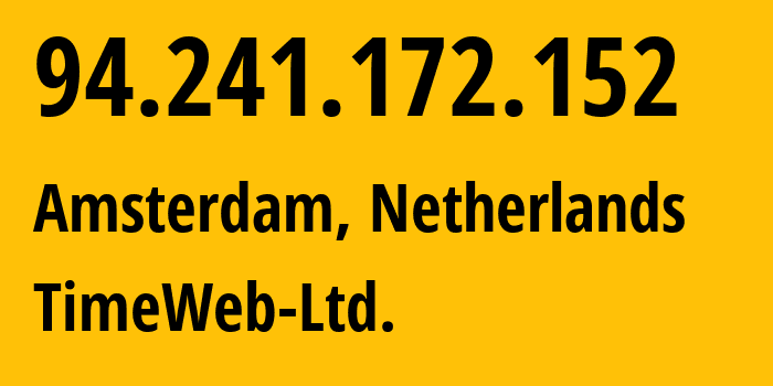 IP-адрес 94.241.172.152 (Амстердам, Северная Голландия, Нидерланды) определить местоположение, координаты на карте, ISP провайдер AS9123 TimeWeb-Ltd. // кто провайдер айпи-адреса 94.241.172.152