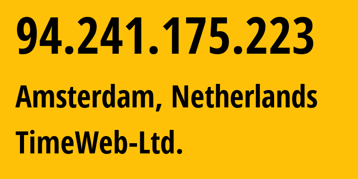 IP address 94.241.175.223 (Amsterdam, North Holland, Netherlands) get location, coordinates on map, ISP provider AS9123 TimeWeb-Ltd. // who is provider of ip address 94.241.175.223, whose IP address