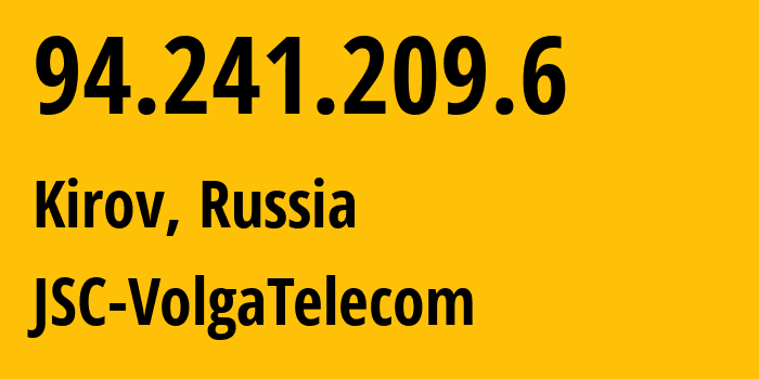 IP-адрес 94.241.209.6 (Киров, Кировская Область, Россия) определить местоположение, координаты на карте, ISP провайдер AS12389 JSC-VolgaTelecom // кто провайдер айпи-адреса 94.241.209.6