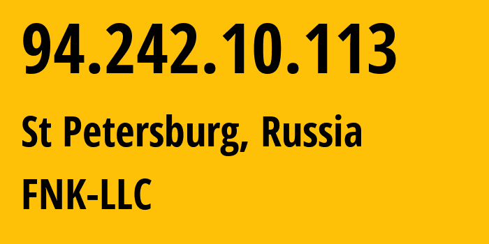 IP-адрес 94.242.10.113 (СПб, Санкт-Петербург, Россия) определить местоположение, координаты на карте, ISP провайдер AS200302 FNK-LLC // кто провайдер айпи-адреса 94.242.10.113