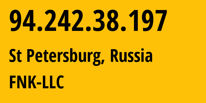 IP address 94.242.38.197 (St Petersburg, St.-Petersburg, Russia) get location, coordinates on map, ISP provider AS200302 FNK-LLC // who is provider of ip address 94.242.38.197, whose IP address