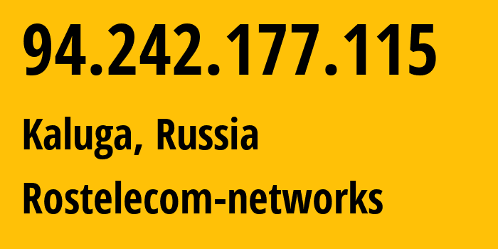 IP address 94.242.177.115 (Kaluga, Kaluga Oblast, Russia) get location, coordinates on map, ISP provider AS12389 Rostelecom-networks // who is provider of ip address 94.242.177.115, whose IP address