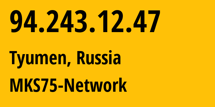 IP address 94.243.12.47 (Tyumen, Tyumen Oblast, Russia) get location, coordinates on map, ISP provider AS8359 MKS75-Network // who is provider of ip address 94.243.12.47, whose IP address