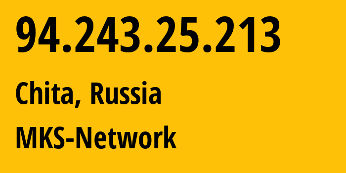 IP-адрес 94.243.25.213 (Чита, Забайкальский Край, Россия) определить местоположение, координаты на карте, ISP провайдер AS48212 MKS-Network // кто провайдер айпи-адреса 94.243.25.213