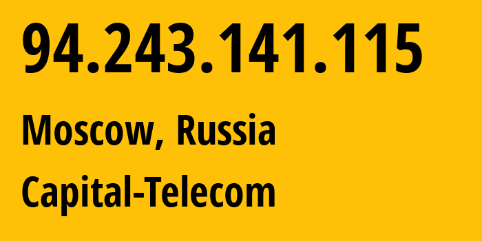 IP address 94.243.141.115 (Moscow, Moscow, Russia) get location, coordinates on map, ISP provider AS48249 Capital-Telecom // who is provider of ip address 94.243.141.115, whose IP address