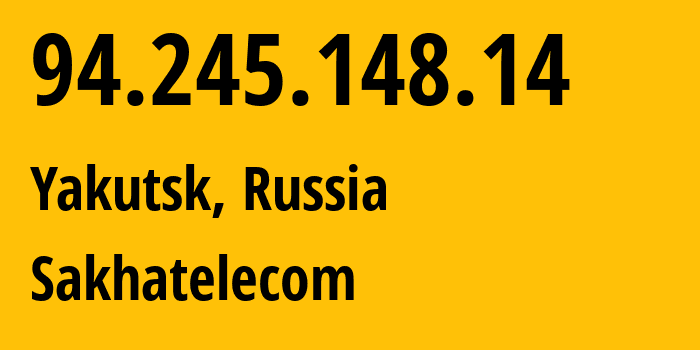 IP-адрес 94.245.148.14 (Якутск, Саха (Якутия), Россия) определить местоположение, координаты на карте, ISP провайдер AS12389 Sakhatelecom // кто провайдер айпи-адреса 94.245.148.14