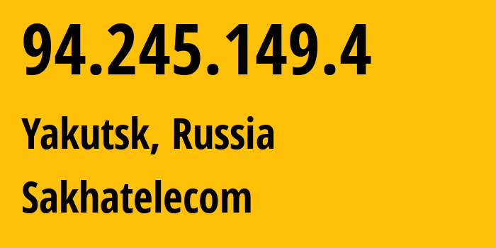 IP address 94.245.149.4 get location, coordinates on map, ISP provider AS12389 Sakhatelecom // who is provider of ip address 94.245.149.4, whose IP address