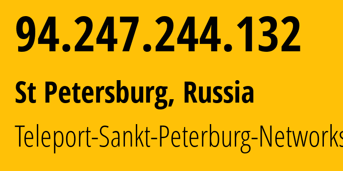 IP address 94.247.244.132 (St Petersburg, St.-Petersburg, Russia) get location, coordinates on map, ISP provider AS48532 Teleport-Sankt-Peterburg-Networks // who is provider of ip address 94.247.244.132, whose IP address