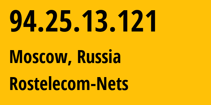 IP address 94.25.13.121 (Moscow, Moscow, Russia) get location, coordinates on map, ISP provider AS12389 Rostelecom-Nets // who is provider of ip address 94.25.13.121, whose IP address