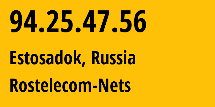 IP address 94.25.47.56 (Estosadok, Krasnodar Krai, Russia) get location, coordinates on map, ISP provider AS12389 Rostelecom-Nets // who is provider of ip address 94.25.47.56, whose IP address