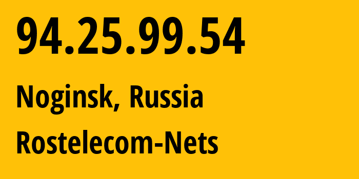 IP address 94.25.99.54 (Noginsk, Moscow Oblast, Russia) get location, coordinates on map, ISP provider AS12389 Rostelecom-Nets // who is provider of ip address 94.25.99.54, whose IP address