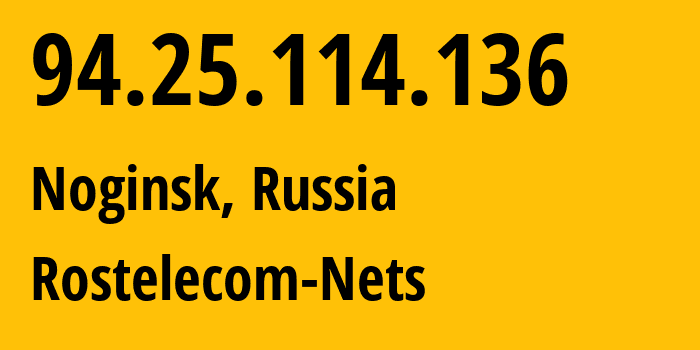 IP address 94.25.114.136 (Moscow, Moscow, Russia) get location, coordinates on map, ISP provider AS12389 Rostelecom-Nets // who is provider of ip address 94.25.114.136, whose IP address