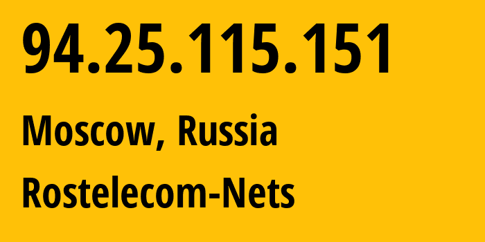 IP address 94.25.115.151 (Moscow, Moscow, Russia) get location, coordinates on map, ISP provider AS12389 Rostelecom-Nets // who is provider of ip address 94.25.115.151, whose IP address