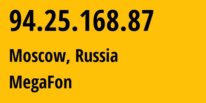 IP-адрес 94.25.168.87 (Москва, Москва, Россия) определить местоположение, координаты на карте, ISP провайдер AS25159 MegaFon // кто провайдер айпи-адреса 94.25.168.87