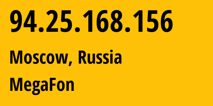 IP address 94.25.168.156 (Moscow, Moscow, Russia) get location, coordinates on map, ISP provider AS25159 MegaFon // who is provider of ip address 94.25.168.156, whose IP address
