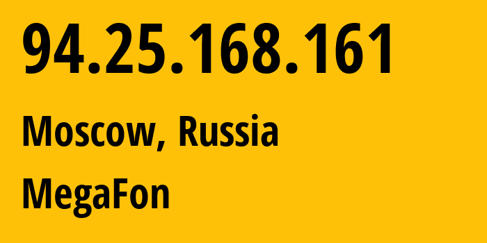 IP address 94.25.168.161 (Moscow, Moscow, Russia) get location, coordinates on map, ISP provider AS25159 MegaFon // who is provider of ip address 94.25.168.161, whose IP address