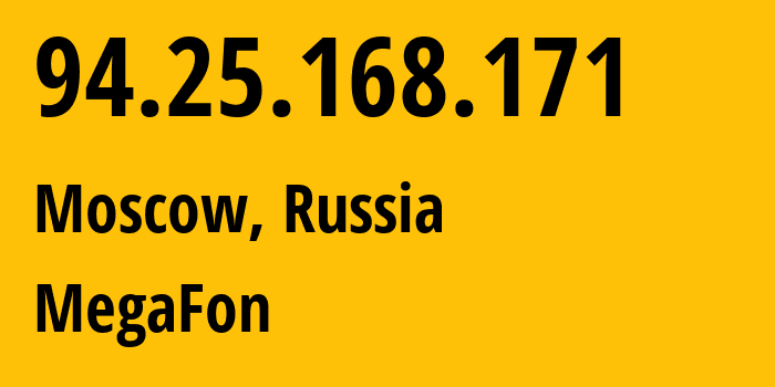 IP-адрес 94.25.168.171 (Москва, Москва, Россия) определить местоположение, координаты на карте, ISP провайдер AS25159 MegaFon // кто провайдер айпи-адреса 94.25.168.171