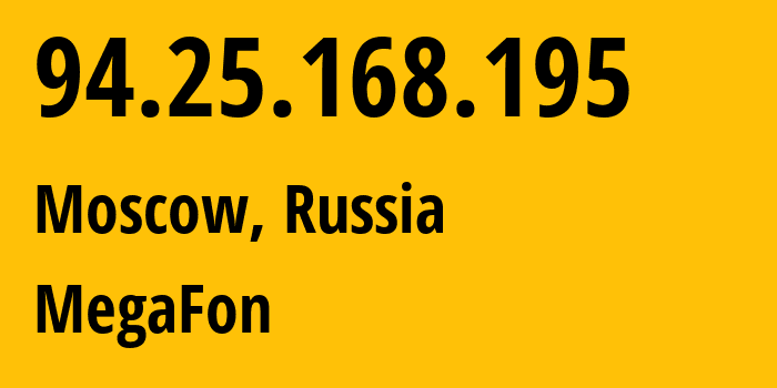 IP address 94.25.168.195 (Moscow, Moscow, Russia) get location, coordinates on map, ISP provider AS25159 MegaFon // who is provider of ip address 94.25.168.195, whose IP address