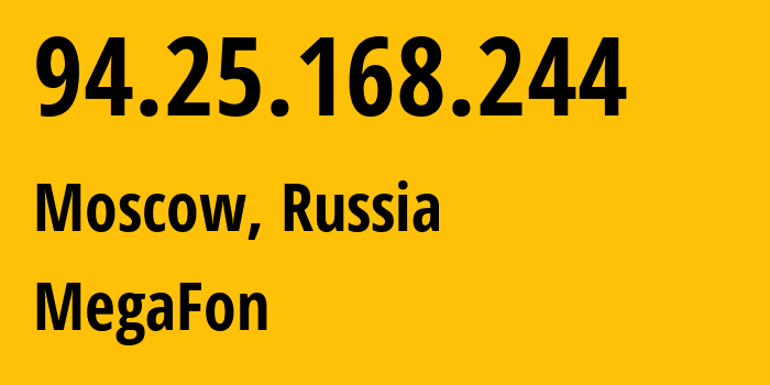 IP-адрес 94.25.168.244 (Москва, Москва, Россия) определить местоположение, координаты на карте, ISP провайдер AS25159 MegaFon // кто провайдер айпи-адреса 94.25.168.244