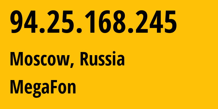 IP-адрес 94.25.168.245 (Москва, Москва, Россия) определить местоположение, координаты на карте, ISP провайдер AS25159 MegaFon // кто провайдер айпи-адреса 94.25.168.245