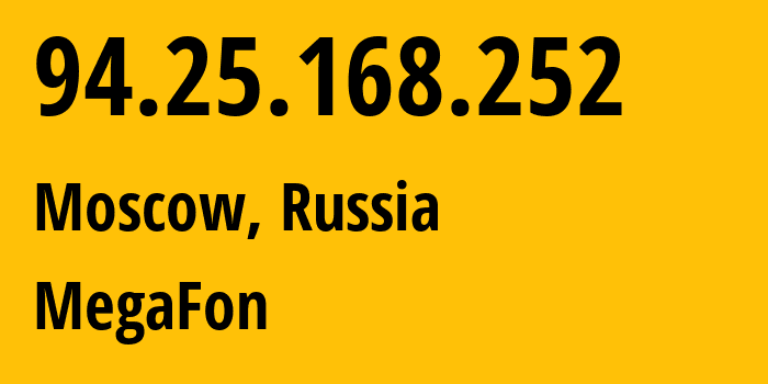 IP-адрес 94.25.168.252 (Москва, Москва, Россия) определить местоположение, координаты на карте, ISP провайдер AS25159 MegaFon // кто провайдер айпи-адреса 94.25.168.252