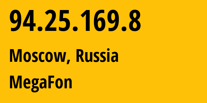 IP address 94.25.169.8 (Moscow, Moscow, Russia) get location, coordinates on map, ISP provider AS25159 MegaFon // who is provider of ip address 94.25.169.8, whose IP address