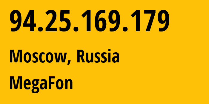 IP address 94.25.169.179 (Moscow, Moscow, Russia) get location, coordinates on map, ISP provider AS25159 MegaFon // who is provider of ip address 94.25.169.179, whose IP address