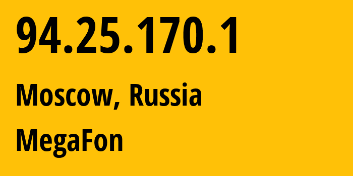 IP address 94.25.170.1 (Moscow, Moscow, Russia) get location, coordinates on map, ISP provider AS25159 MegaFon // who is provider of ip address 94.25.170.1, whose IP address