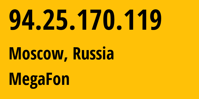 IP-адрес 94.25.170.119 (Москва, Москва, Россия) определить местоположение, координаты на карте, ISP провайдер AS25159 MegaFon // кто провайдер айпи-адреса 94.25.170.119