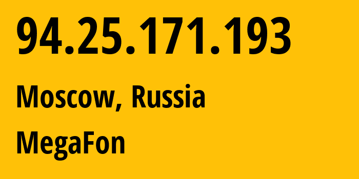 IP address 94.25.171.193 (Moscow, Moscow, Russia) get location, coordinates on map, ISP provider AS25159 MegaFon // who is provider of ip address 94.25.171.193, whose IP address