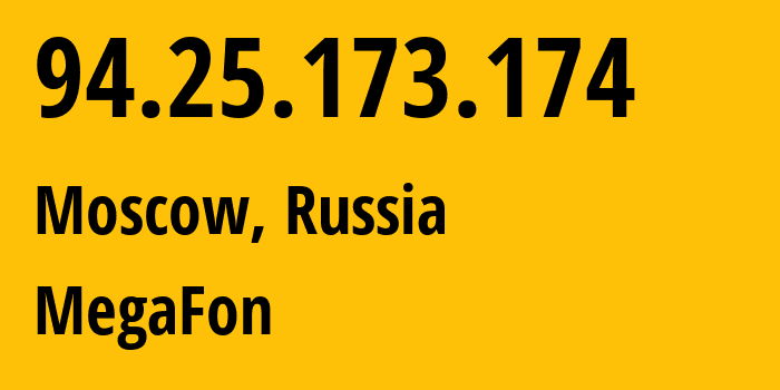 IP address 94.25.173.174 (Moscow, Moscow, Russia) get location, coordinates on map, ISP provider AS25159 MegaFon // who is provider of ip address 94.25.173.174, whose IP address