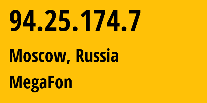 IP address 94.25.174.7 (Moscow, Moscow, Russia) get location, coordinates on map, ISP provider AS25159 MegaFon // who is provider of ip address 94.25.174.7, whose IP address