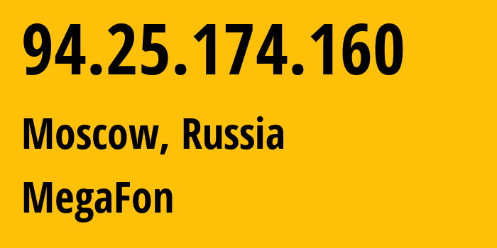 IP address 94.25.174.160 (Moscow, Moscow, Russia) get location, coordinates on map, ISP provider AS25159 MegaFon // who is provider of ip address 94.25.174.160, whose IP address