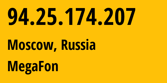 IP address 94.25.174.207 (Moscow, Moscow, Russia) get location, coordinates on map, ISP provider AS25159 MegaFon // who is provider of ip address 94.25.174.207, whose IP address