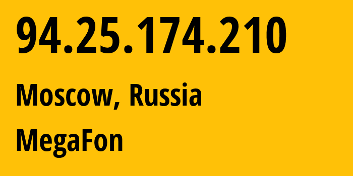 IP address 94.25.174.210 (Moscow, Moscow, Russia) get location, coordinates on map, ISP provider AS25159 MegaFon // who is provider of ip address 94.25.174.210, whose IP address