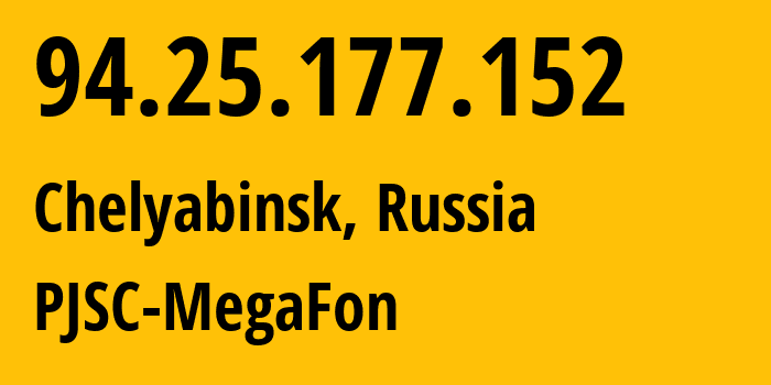 IP-адрес 94.25.177.152 (Челябинск, Челябинская, Россия) определить местоположение, координаты на карте, ISP провайдер AS25159 PJSC-MegaFon // кто провайдер айпи-адреса 94.25.177.152