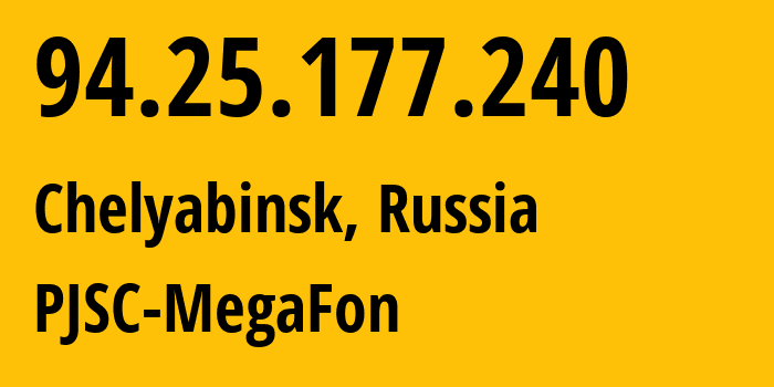 IP-адрес 94.25.177.240 (Челябинск, Челябинская, Россия) определить местоположение, координаты на карте, ISP провайдер AS25159 PJSC-MegaFon // кто провайдер айпи-адреса 94.25.177.240